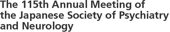 The 115th Annual Meeting of the Japanese Society of Psychiatry and Neurology